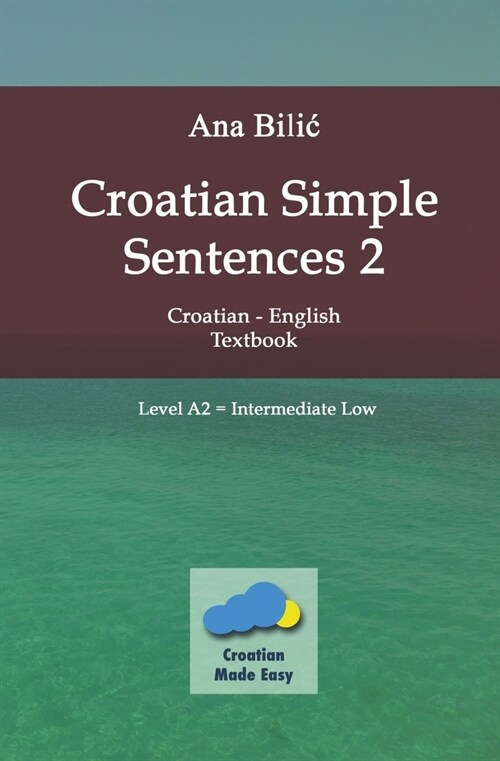 Croatian Simple Sentences 2 - Textbook A2, Intermediate Low (Paperback)