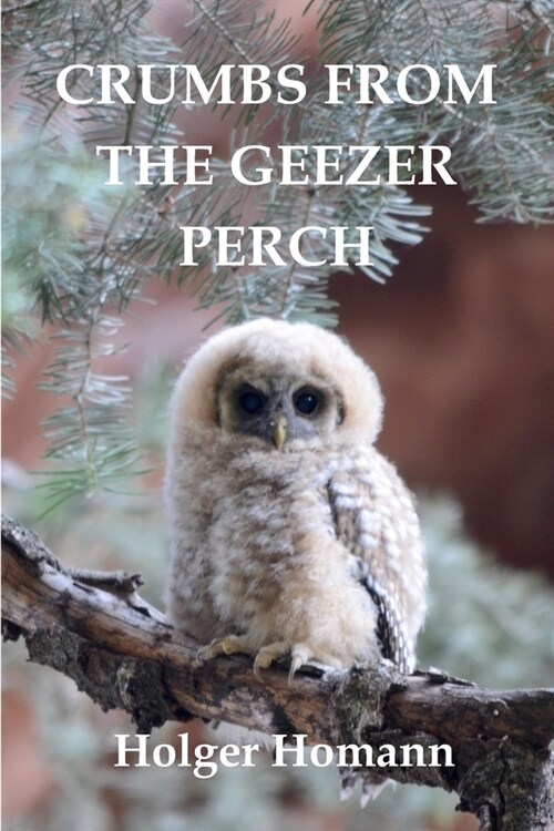 Crumbs from the Geezer Perch (Paperback)