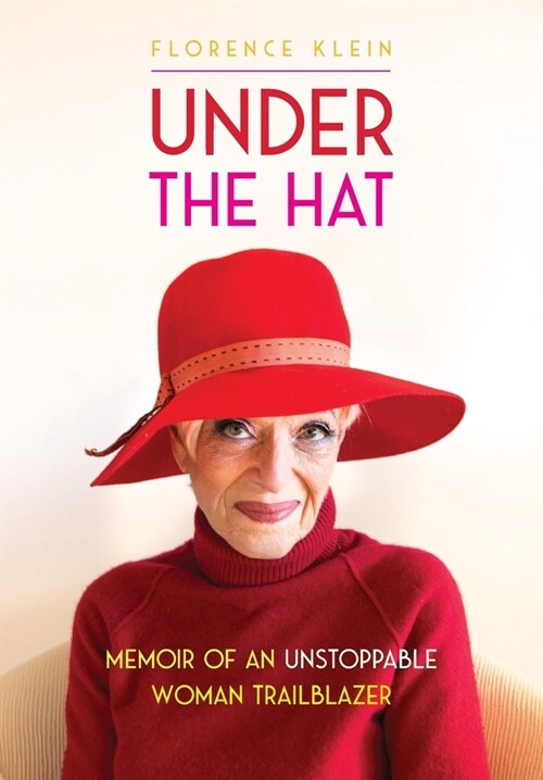 Under the Hat: Memoir of an Unstoppable Woman Trailblazer (Paperback)