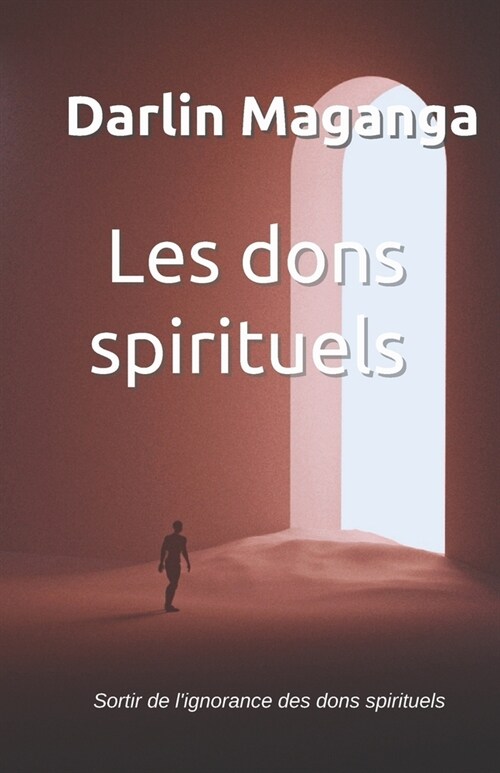 Les dons spirituels: Sortir de lignorance des dons spirituels (Paperback)