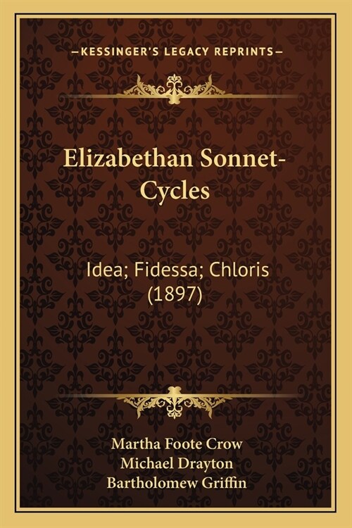 Elizabethan Sonnet-Cycles: Idea; Fidessa; Chloris (1897) (Paperback)