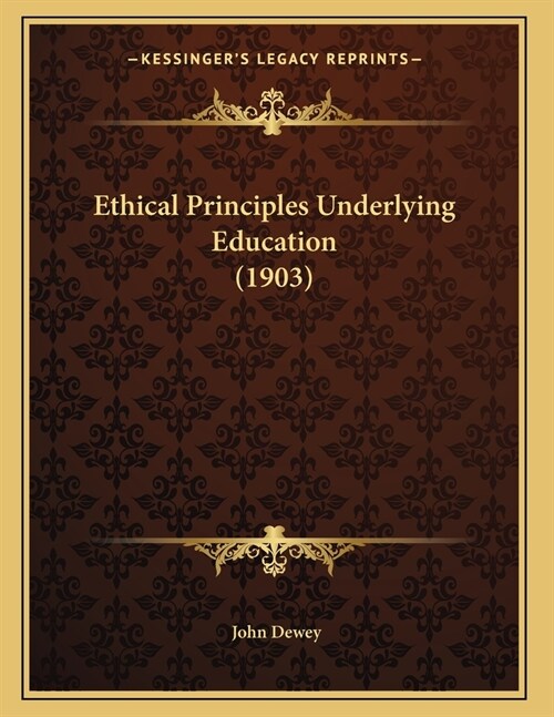 Ethical Principles Underlying Education (1903) (Paperback)