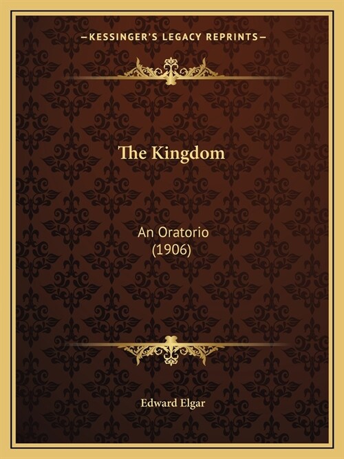 The Kingdom: An Oratorio (1906) (Paperback)