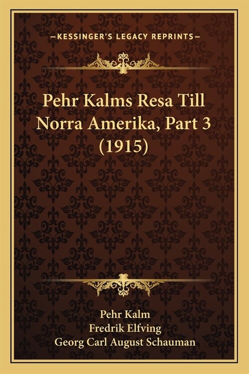 Pehr Kalms Resa Till Norra Amerika, Part 3 (1915) (Paperback)