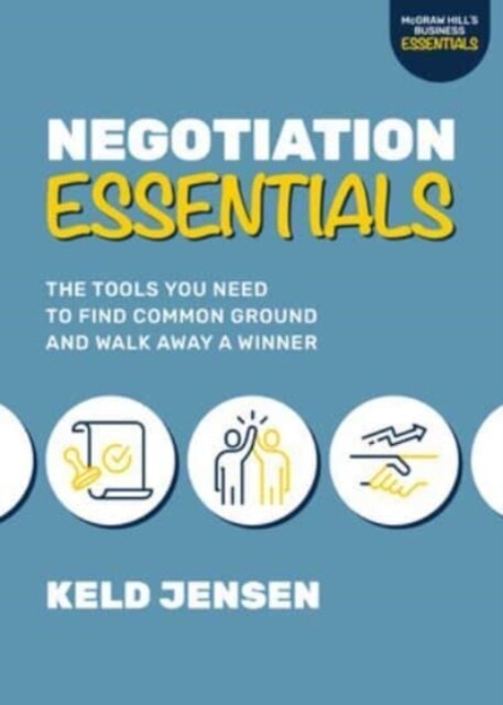 Negotiation Essentials: The Tools You Need to Find Common Ground and Walk Away a Winner (Paperback)