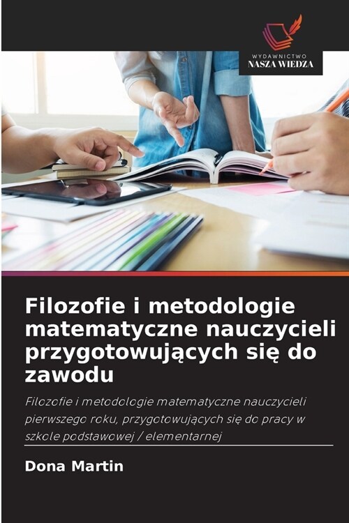 Filozofie i metodologie matematyczne nauczycieli przygotowujących się do zawodu (Paperback)