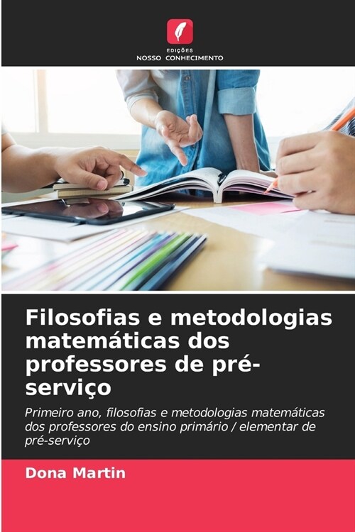 Filosofias e metodologias matem?icas dos professores de pr?servi? (Paperback)