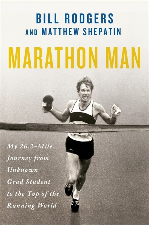 Marathon Man: My 26.2-Mile Journey from Unknown Grad Student to the Top of the Running World (Paperback)