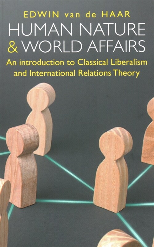 Human Nature and World Affairs : An Introduction to Classical Liberalism and International Relations Theory (Paperback)