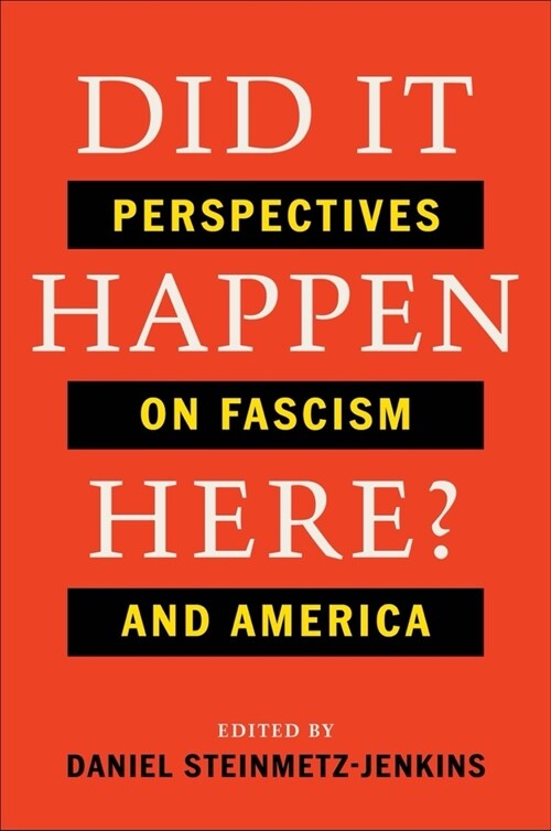 Did It Happen Here?: Perspectives on Fascism and America (Hardcover)