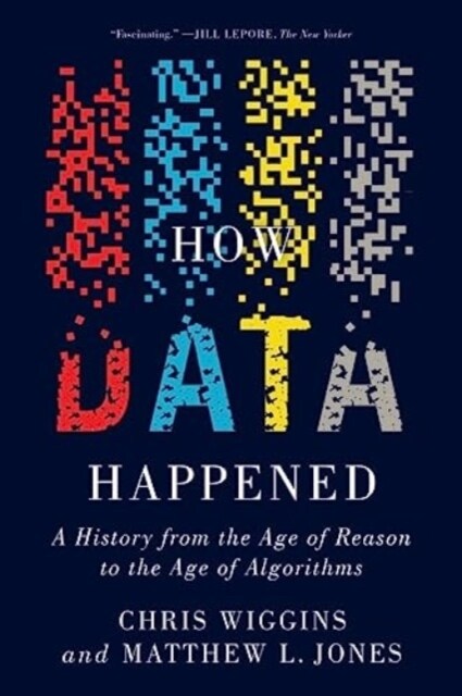 How Data Happened: A History from the Age of Reason to the Age of Algorithms (Paperback)