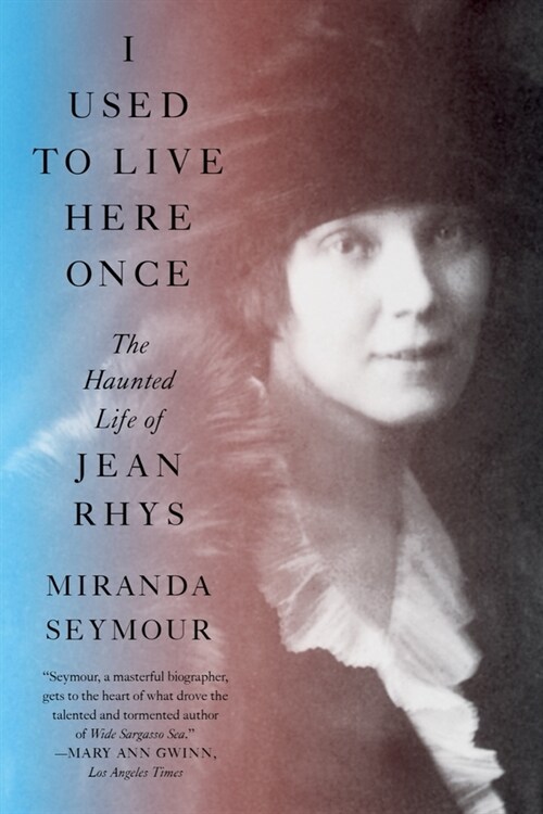 I Used to Live Here Once: The Haunted Life of Jean Rhys (Paperback)