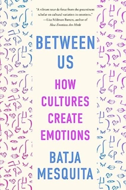Between Us: How Cultures Create Emotions (Paperback)