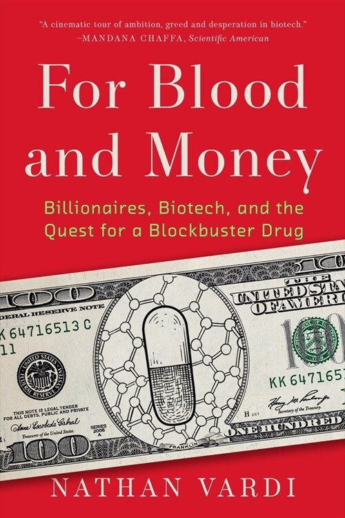 For Blood and Money: Billionaires, Biotech, and the Quest for a Blockbuster Drug (Paperback)