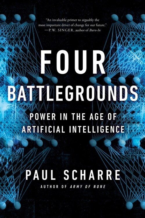 Four Battlegrounds: Power in the Age of Artificial Intelligence (Paperback)