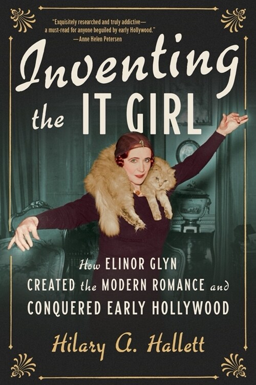 Inventing the It Girl: How Elinor Glyn Created the Modern Romance and Conquered Early Hollywood (Paperback)