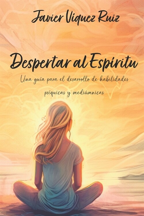 Despertar al Esp?itu: Una gu? para el desarrollo de habilidades ps?uicas y medi?nicas (Paperback)