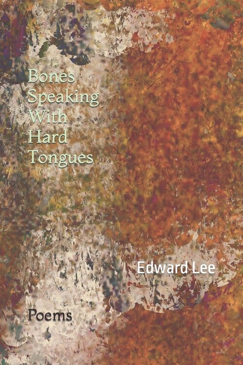 Bones Speaking With Hard Tongues: Poems (Paperback)