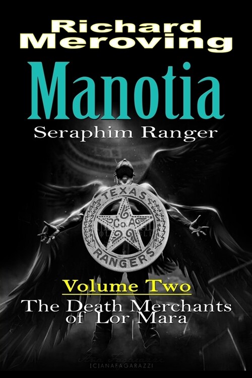 Manotia Seraphim Ranger: Volume Two: The Death Merchants of Lor Mara (Paperback)