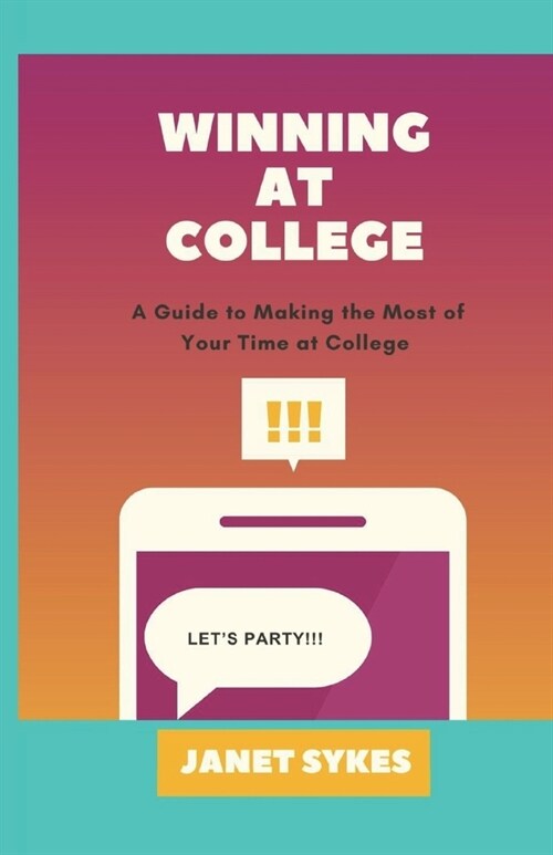 Winning at College: A Guide to Making the Most of Your Time at College (Paperback)