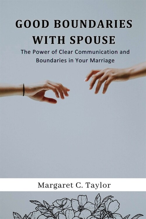 Good Boundaries With Spouse: The Power of Clear Communication and Boundaries in Your Marriage (Paperback)