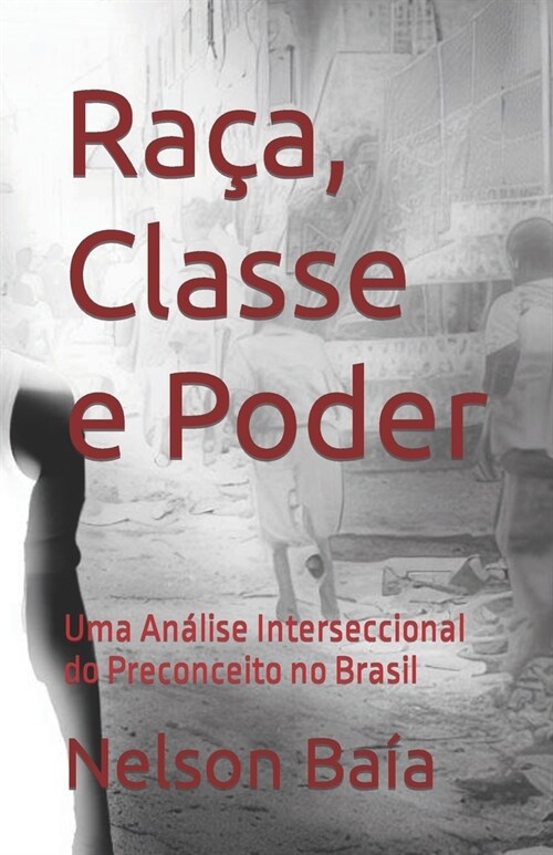 Ra?, Classe e Poder: Uma An?ise Interseccional do Preconceito no Brasil (Paperback)