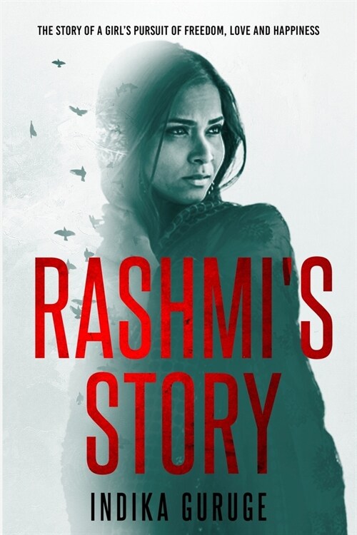 Rashmis Story: The Story of a Girls Pursuit of Freedom, Love and Happiness (Paperback)