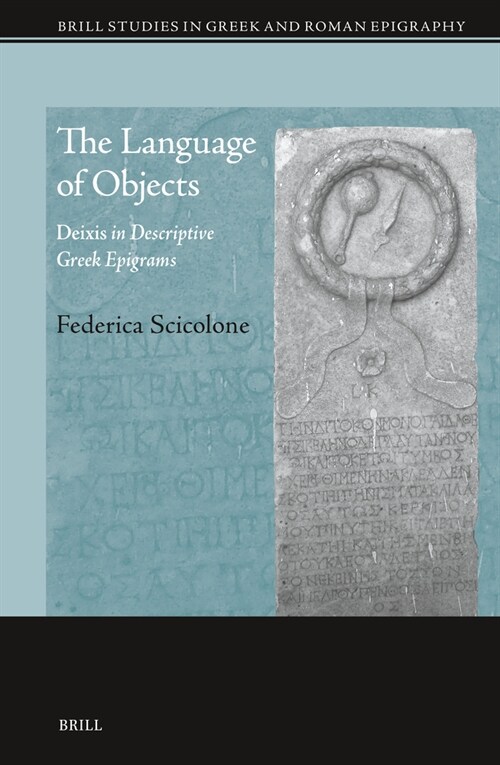 The Language of Objects: Deixis in Descriptive Greek Epigrams (Hardcover)