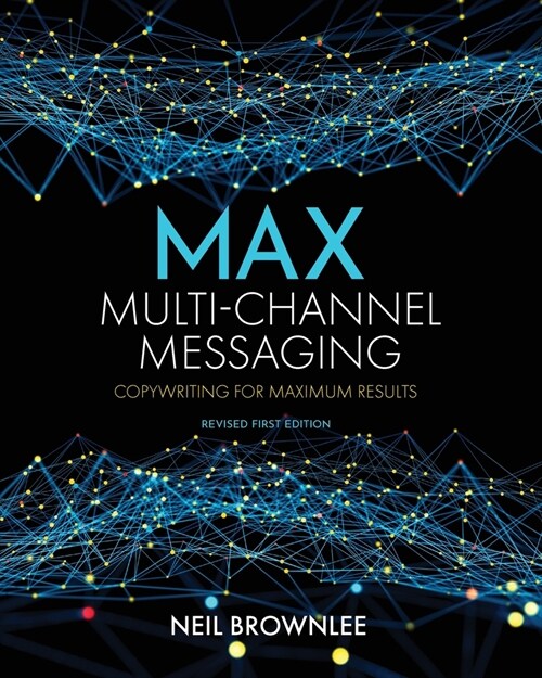 Max Multi-Channel Messaging: Copywriting for Maximum Results (Paperback)