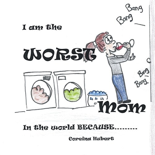 I Am the Worst Mom in the World Because . . . (Paperback)