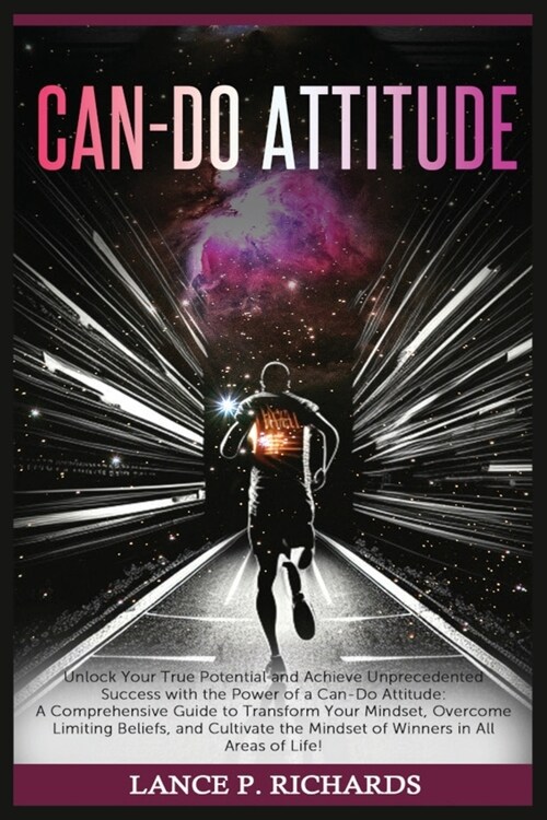 Can-Do Attitude: Unlock Your True Potential and Achieve Unprecedented Success with the Power of a Can-Do Attitude: A Comprehensive Guid (Paperback)