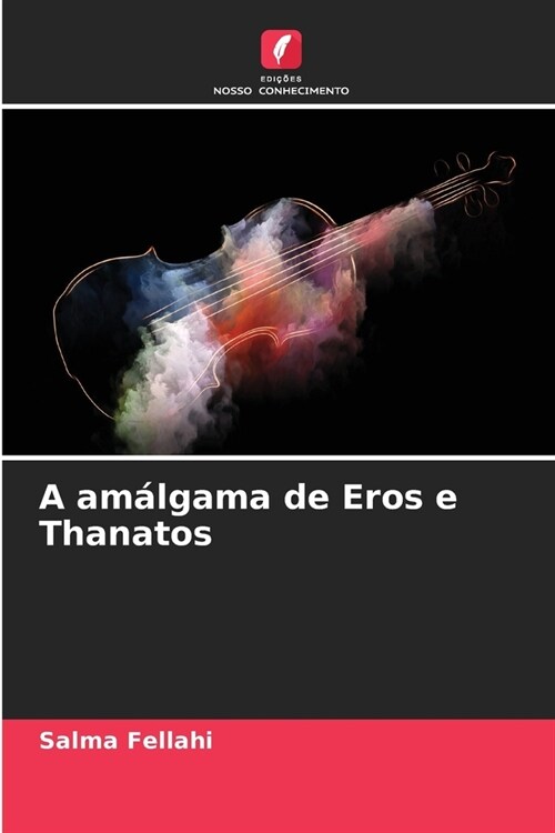 A am?gama de Eros e Thanatos (Paperback)