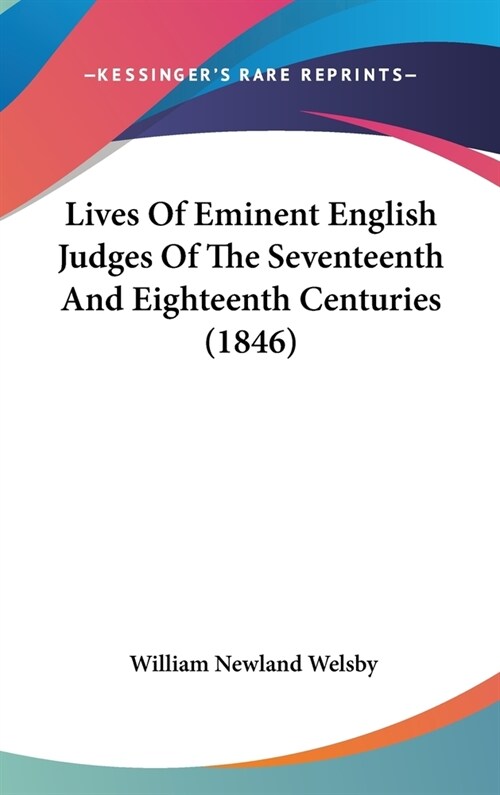 Lives of Eminent English Judges of the Seventeenth and Eighteenth Centuries (1846) (Hardcover)