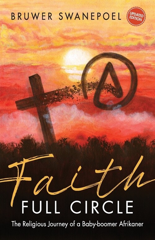 Faith: Full Circle - The Religious Journey of a Baby-Boomer Afrikaner (Paperback, 2)