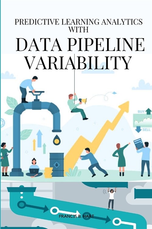 Predictive learning analytics with data pipeline variability (Paperback)