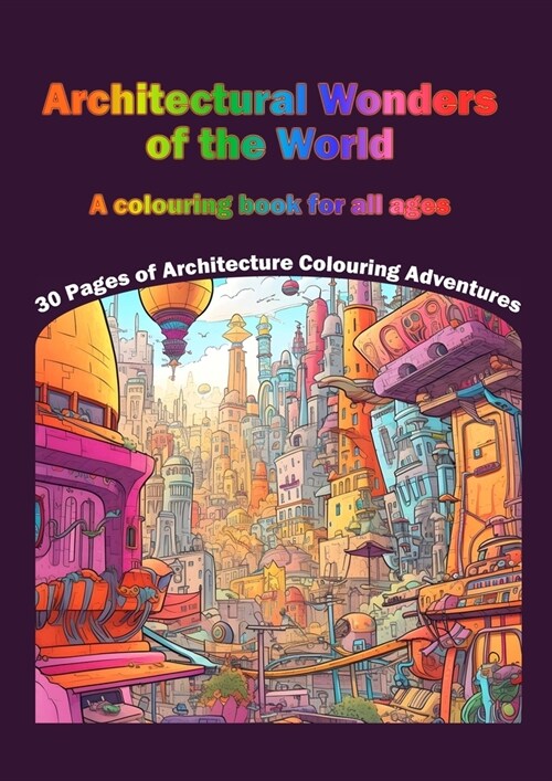 Architectural Wonders of the World: A colouring book for all ages (Paperback)