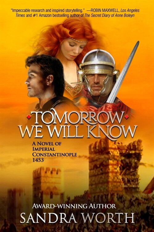 Tomorrow We Will Know: A Novel of Imperial Constantinople 1453 (Paperback)