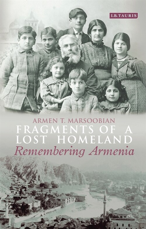 Fragments of a Lost Homeland: Remembering Armenia (Paperback)