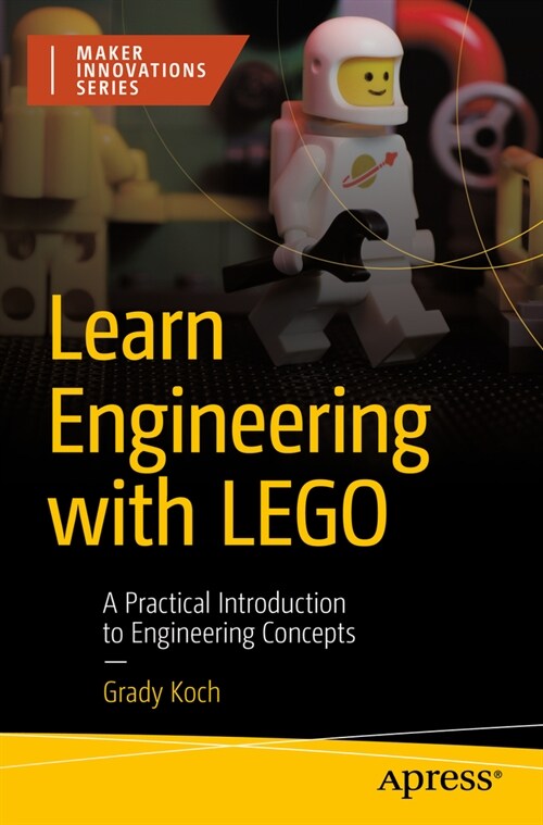 Learn Engineering with Lego: A Practical Introduction to Engineering Concepts (Paperback)