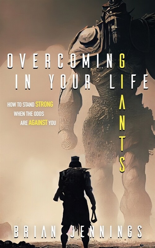 Overcoming Giants In Your Life (Paperback)