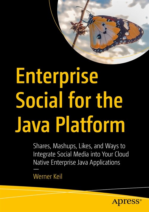 Enterprise Social for the Java Platform: Shares, Mashups, Likes, and Ways to Integrate Social Media Into Your Cloud Native Enterprise Java Application (Paperback)