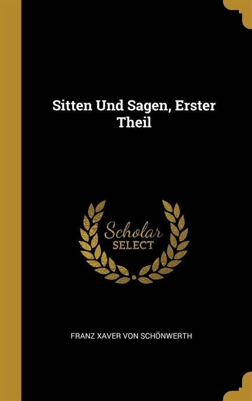 Sitten Und Sagen, Erster Theil (Hardcover)