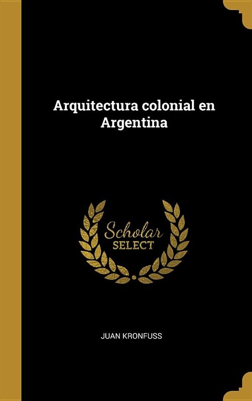 Arquitectura colonial en Argentina (Hardcover)