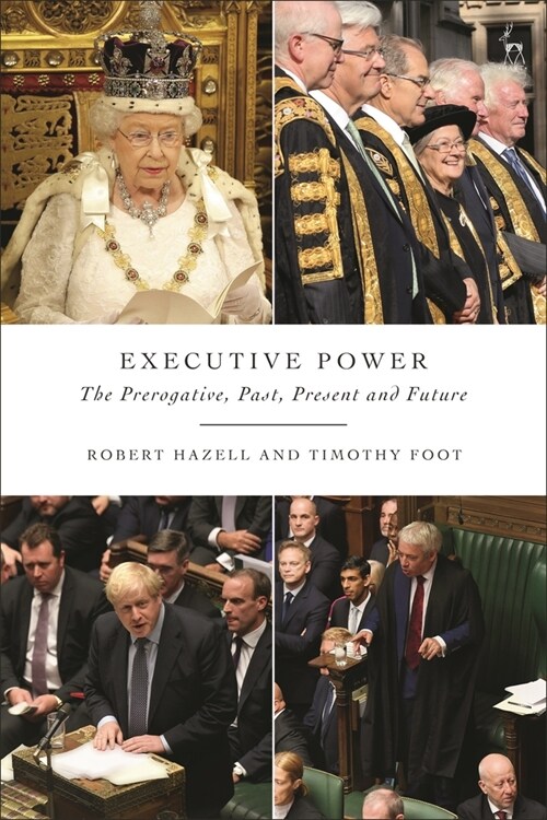 Executive Power : The Prerogative, Past, Present and Future (Paperback)