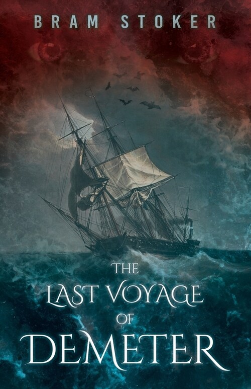 The Last Voyage of Demeter: The Terrifying Chapter from Bram Stokers Dracula (Paperback)