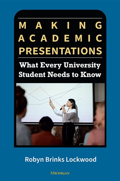 Making Academic Presentations: What Every University Student Needs to Know (Paperback)