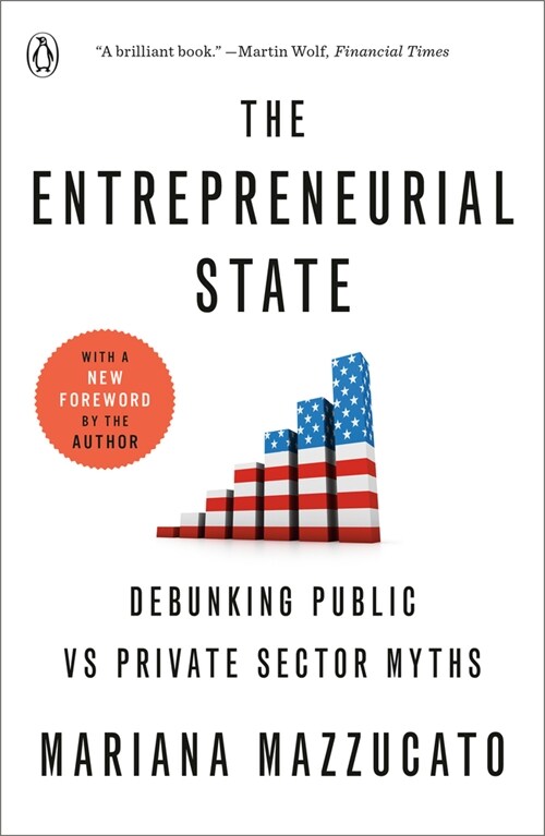The Entrepreneurial State: Debunking Public Vs Private Sector Myths (Paperback)