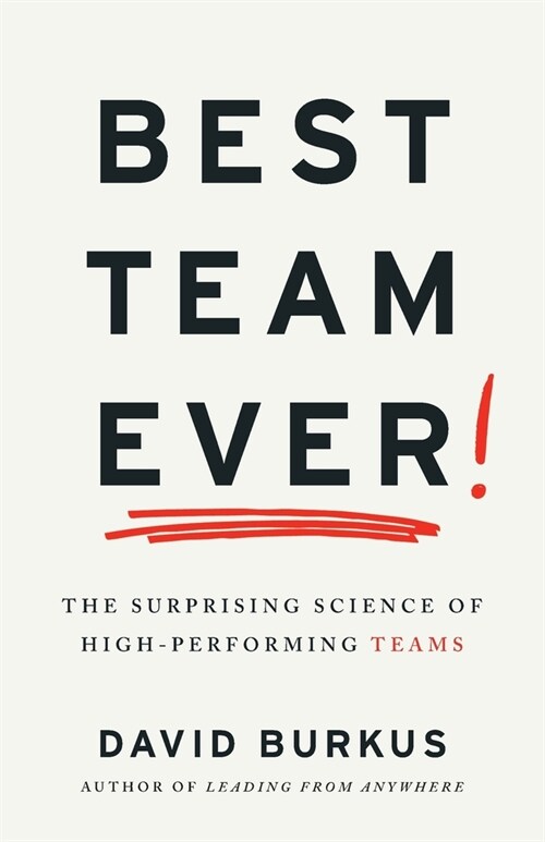 Best Team Ever: The Surprising Science of High-Performing Teams (Paperback)