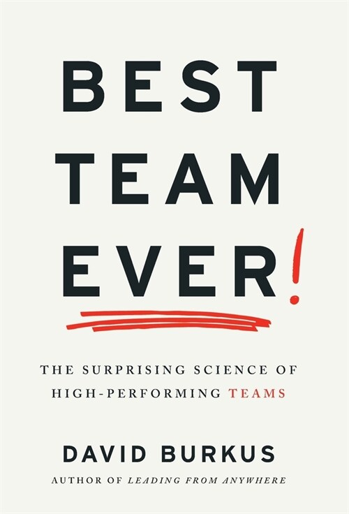 Best Team Ever: The Surprising Science of High-Performing Teams (Hardcover)