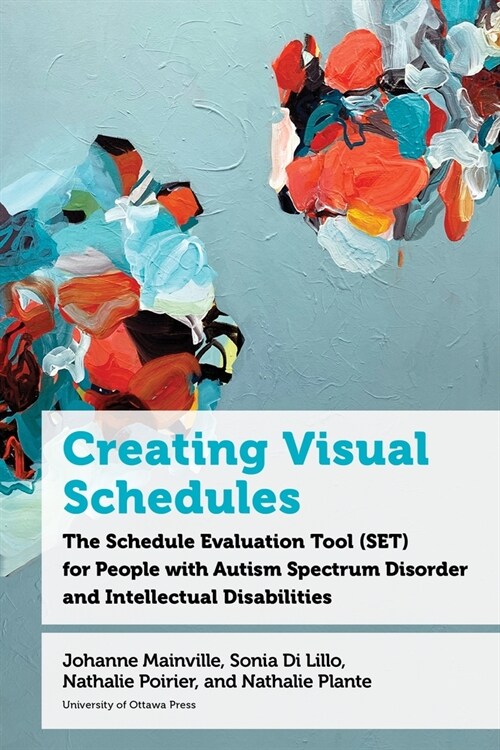 Creating Visual Schedules: The Schedule Evaluation Tool (Set) for People with Autism Spectrum Disorder and Intellectual Disabilities (Paperback)